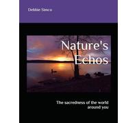 Nature's Echos: The sacredness of the world around you.