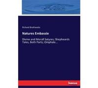 Natures EmbassieDivine and Morall Satyres Shepheards Tales Both Parts Omphale... - Richard Brathwaite - BoD Third Party Titles - Livre en Anglais Richard BrathwaiteRichard Brathwaite (Auteur)