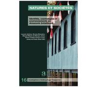 Natures Et Sociétés - Identités, Cosmologies Et Environnements En Amazonie Brésilienne