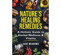 Nature's Healing Remedies: A Holistic Guide to Herbal Wellness & Vitality (Color Premium)