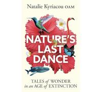 Nature's Last Dance: 'Will leave you surging with a desire to make the planet a better place' Professor Adam Hart