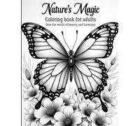 Nature's Magic: Coloring Book for Adults | Dive the world of beauty and harmony: Explore the world of patterns and beauty with your imagination, and color nature to your heart's content.