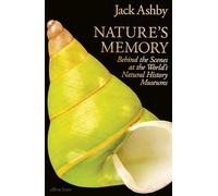 Nature's Memory: Behind the Scenes at the World’s Natural History Museums