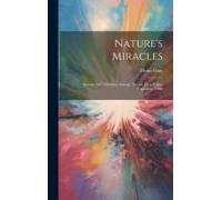 Nature's Miracles: Energy And Vibration: Energy, Sound, Heat, Light, Explosives. 1900