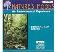 Nature's Moods - Tropical Rain Forest Volume 6