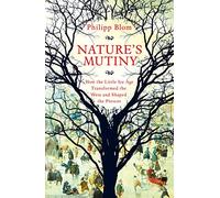 Nature's Mutiny: How the Little Ice Age Transformed the West and Shaped the Present