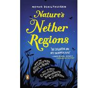 Nature's Nether Regions: What the Sex Lives of Bugs, Birds, and Beasts Tell Us About Evolution, Biodiversity, and Ourselves