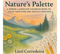 Nature's Palette: A Serene Landscape Coloring Book to Calm You Mind and Soothe Your Soul