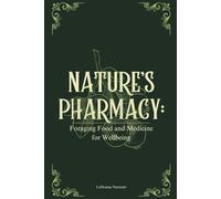 Nature's Pharmacy: Foraging Food and Medicine for Wellbeing