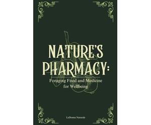 Nature's Pharmacy: Foraging Food and Medicine for Wellbeing