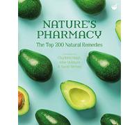 Nature's Pharmacy: The Top 200 Natural Remedies