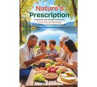 Nature's Prescription: Alignment with Design Powered by Lifestyle as Medicine for Prevention and Reversal of Disease