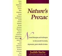 Nature's Prozac: Natural Therapies and Techniques to Rid Yourself of Anxiety, Depression, Panic Attacks & Stress by Sachs Judith (1998-01-02) Mass Market Paperback