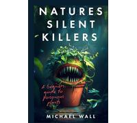 Nature's Silent Killers: A Beginner’s Guide to Poisonous Plants