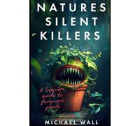 Nature's Silent Killers: A Beginner’s Guide to Poisonous Plants