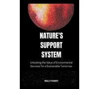 Nature's Support System: Unlocking The Value Of Environmental Services For A Sustainable Tomorrow.: 1 (Books On Environmental Issues And Services)