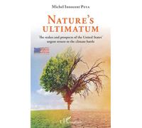 Nature's ultimatum The stakes and prospects of the United States' urgent return to the climate battle - Michel Innocent Peya - L'harmattan - broché - Etude