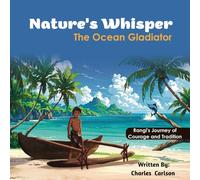 Nature's Whisper: The Ocean Gladiator: Rangi's Journey of Courage and Tradition