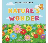 Nature's Wonder Coloring Book: Coloring Book of Natural Wonders For All Ages - Learn, Create, and Enjoy