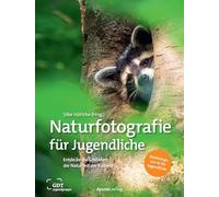 Naturfotografie für Jugendliche: Entdecke die Schönheit der Natur mit der Kamera