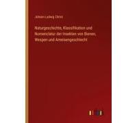 Naturgeschichte, Klassifikation Und Nomenclatur Der Insekten Von Bienen, Wespen Und Ameisengeschlecht
