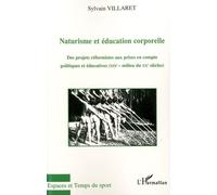 Naturisme Et Éducation Corporelle - Des Projets Réformistes Aux Prises En Compte Politiques Et Éducatives (Xixe-Milieu Xxe Siècles)