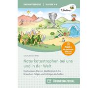 Naturkatastrophen bei uns und in der Welt: Hochwasser, Dürren, Waldbrände & Co: Ursachen, Folgen und richtiges Verhalten (4. bis 6. Klasse)