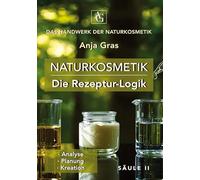 Naturkosmetik - Die Rezeptur-Logik - Säule II - Eigene Rezepte entwickeln: · Analyse · Planung · Kreation