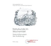 Naturkunde Im Wochentakt: Zeitschriftenwissen Der Aufklärung