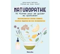 Naturopathie, 70 Fiches Pour Me Guider Toute L'année ! - Revitalisation, Stress, Sommeil, Profils, Hygiène De Vie, Alimentation