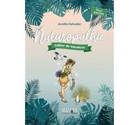 Naturopathie - Cahier de vacances Aurélie Salvador (Auteur)
