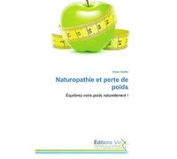 Naturopathie et perte de poids: Équilibrez votre poids naturellement !