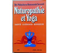 Naturopathie et yoga : sante, guérison, bonheur
