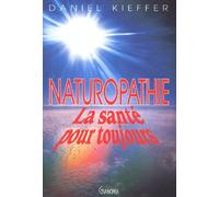 Naturopathie. La Sante Pour Toujours