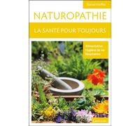 Naturopathie - La santé pour toujours - Daniel Kieffer - Grancher - broché - Guide