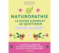 Naturopathie, le guide complet au quotidien version augmentée Préface de Daniel Kieffer, fondateur du CENATHO - Marine Le Gouvello - Rustica - broché - Guide