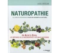 Naturopathie - Le livre de référence pour se soigner au naturel Aude Anselmi (Auteur)