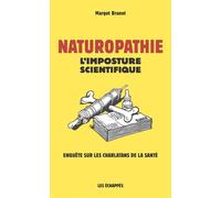 Naturopathie - L'imposture scientifique - Margot Brunet - Les Echappes - broché - Essai