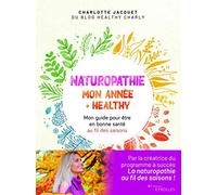 Naturopathie : mon année + healthy: Mon guide pour être en bonne santé au fil des saisons