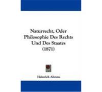 Naturrecht, Oder Philosophie Des Rechts Und Des Staates Heinrich Ahrens (Auteur)