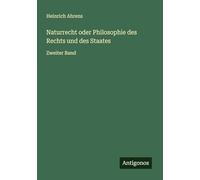 Naturrecht oder Philosophie des Rechts und des Staates: Zweiter Band