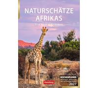 Naturschätze Afrikas Wochenplaner 2027 - Eine Reise in 53 Bildern: Auf Fotosafari zu den schönsten afrikanischen Naturparadiesen. Wandkalender 2027 zum Eintragen im 25 x 35,5 cm Hochformat