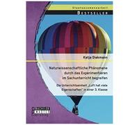 Naturwissenschaftliche Phänomene Durch Das Experimentieren Im Sachunterricht Begreifen: Die Unterrichtseinheit "Luft Hat Viele Eigenschaften" In Einer 3. Klasse