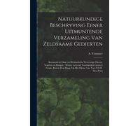 Natuurkundige Beschryving Eener Uitmuntende Verzameling Van Zeldsaame Gedierten
