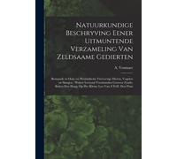 Natuurkundige Beschryving Eener Uitmuntende Verzameling Van Zeldsaame Gedierten: Bestaande In Oost- En Westindische Viervoetige Dieren, Vogelen En Sla