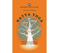 Natya Yoga: Peace Passion Pain Mapping Emotions