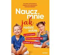 Naucz mnie jak sobie sobie sobie z emocjami, komunikowaæ siê, znajaleŸæ przyjació³ Sylwia Sitkowska, Maria Kocurowska, Damian Berent (Buch auf Polnisch)