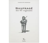 Naufragé des 40e rugissants - Charles Medyett Goodridge - Paulsen Eds - broché - Récit
