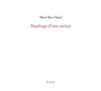 Naufrage d'une nation - Henri Rey-Flaud - Furor - broché - Essai