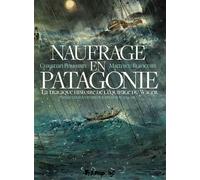 Naufrage en Patagonie La tragique histoire de l'équipage du Wager - Christian Perrissin - Futuropolis - broché - Bande dessinée